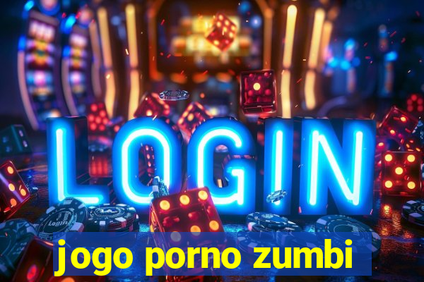 jogo porno zumbi