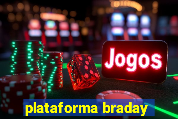 plataforma braday