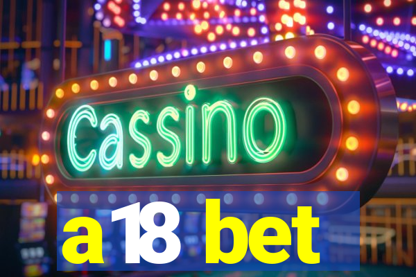 a18 bet