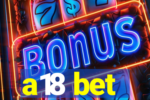 a18 bet