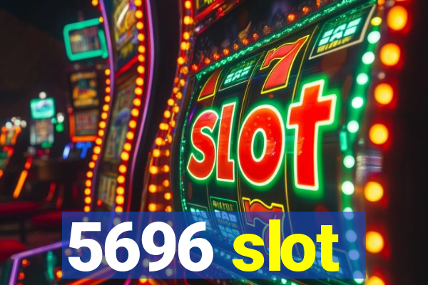 5696 slot