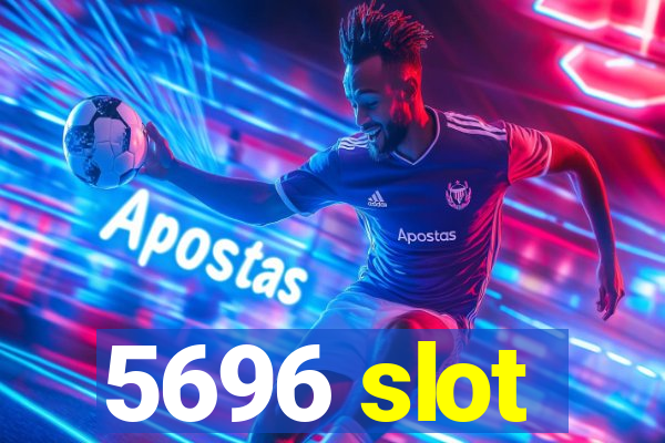 5696 slot