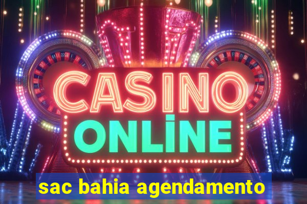 sac bahia agendamento