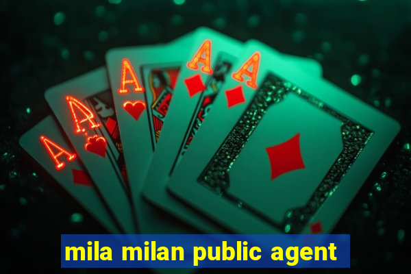 mila milan public agent
