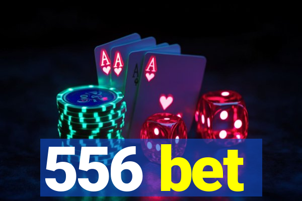 556 bet