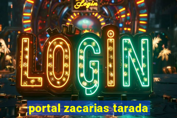 portal zacarias tarada