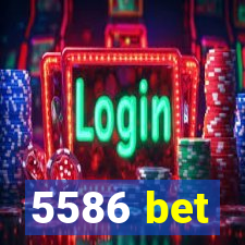5586 bet