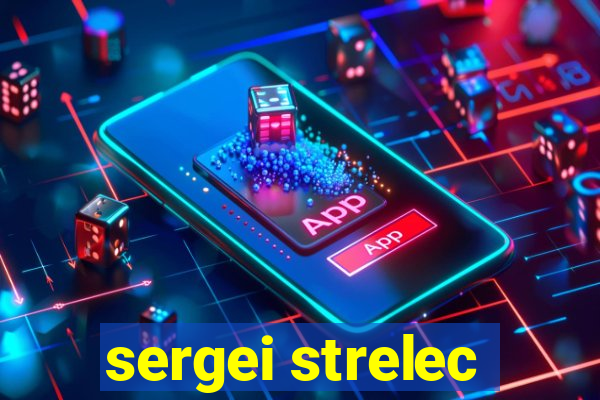 sergei strelec