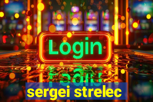 sergei strelec