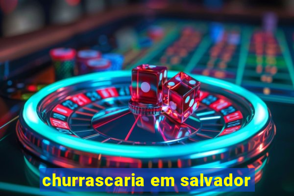 churrascaria em salvador