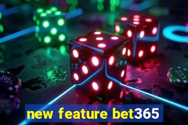 new feature bet365