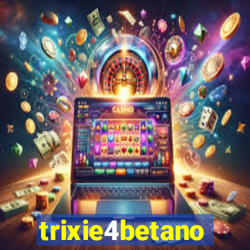 trixie4betano