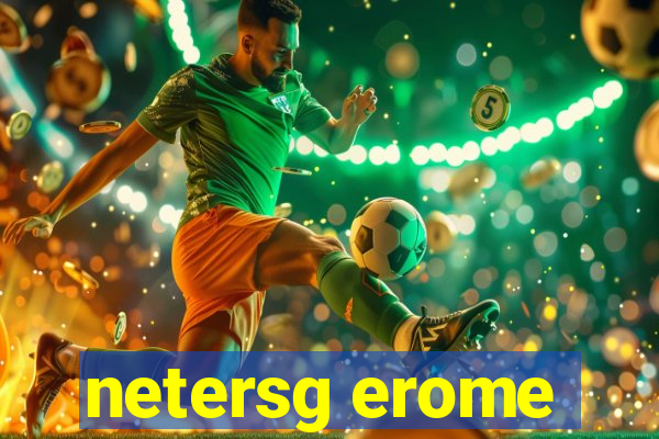 netersg erome