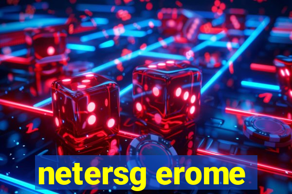 netersg erome