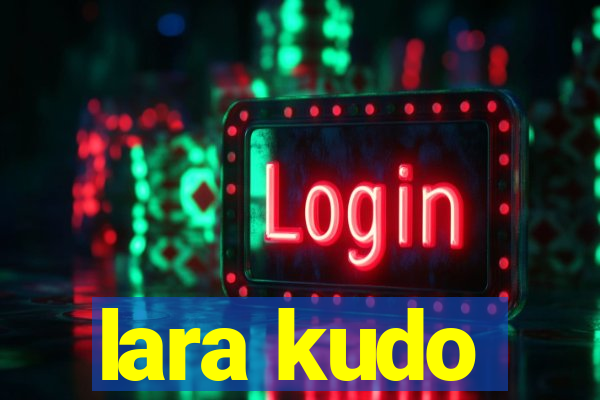 lara kudo