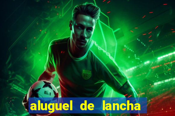 aluguel de lancha em porto belo