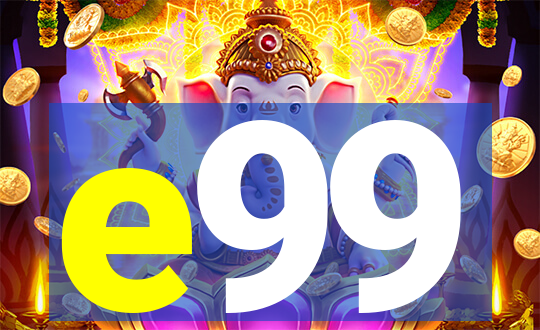 e99