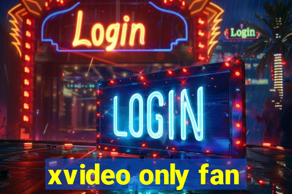 xvideo only fan