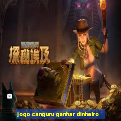 jogo canguru ganhar dinheiro