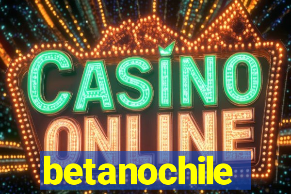 betanochile