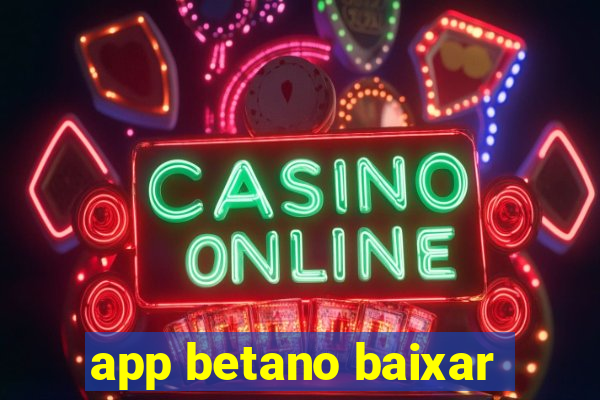app betano baixar