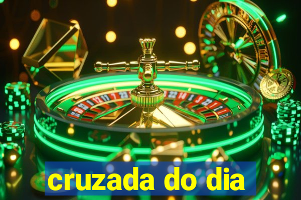 cruzada do dia