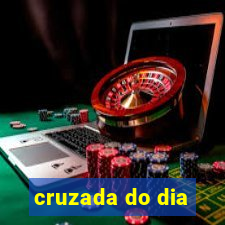 cruzada do dia