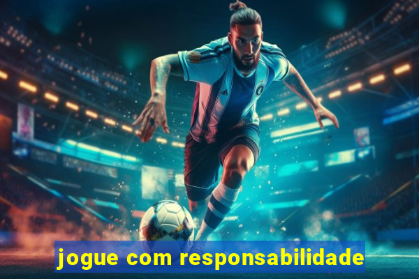 jogue com responsabilidade