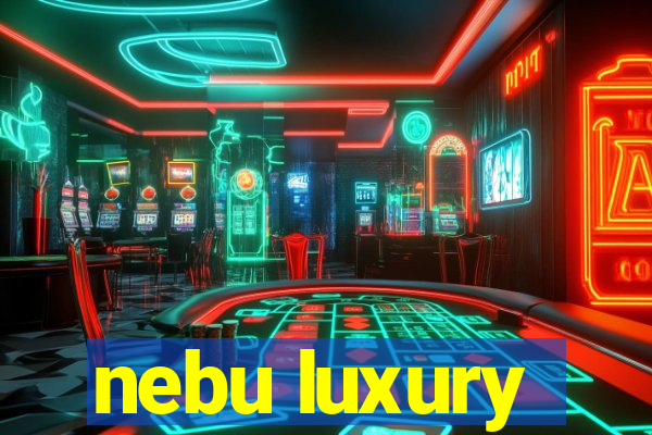 nebu luxury