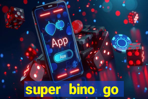 super bino go dinheiro infinito 2024