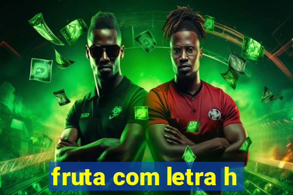 fruta com letra h