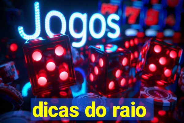 dicas do raio