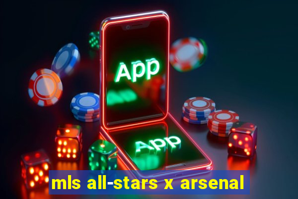 mls all-stars x arsenal