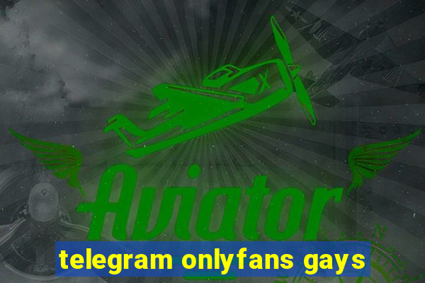 telegram onlyfans gays