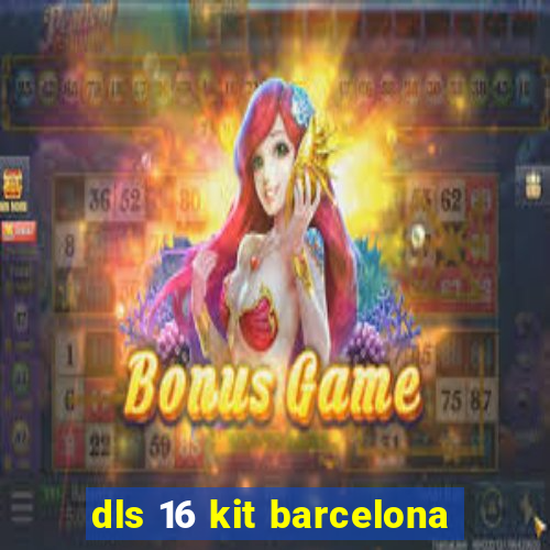 dls 16 kit barcelona