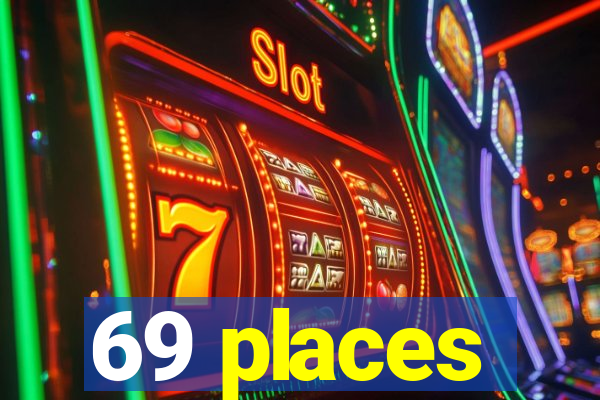 69 places