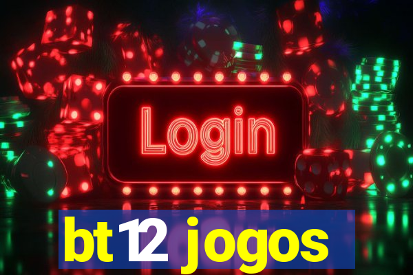 bt12 jogos