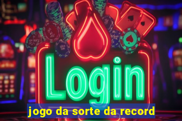 jogo da sorte da record