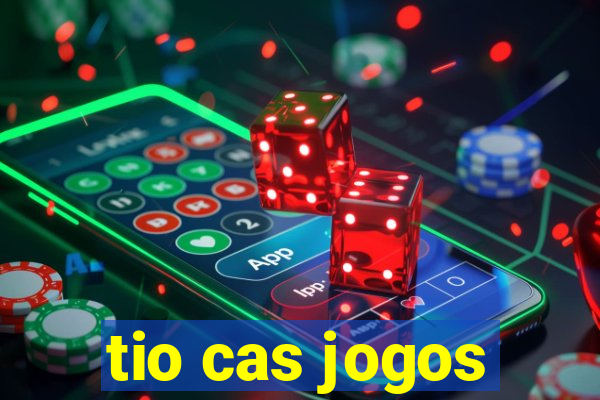 tio cas jogos