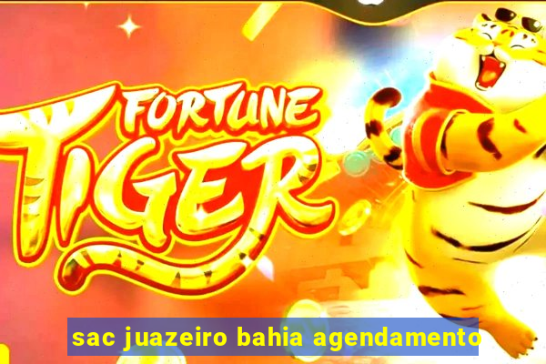 sac juazeiro bahia agendamento