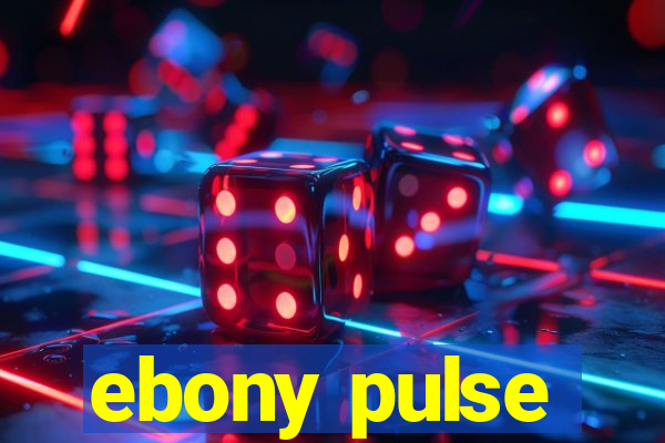 ebony pulse