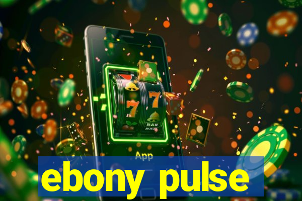 ebony pulse
