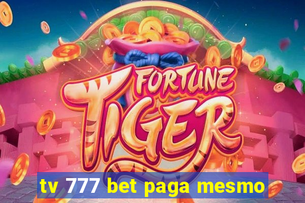 tv 777 bet paga mesmo