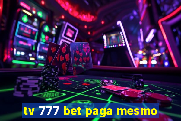 tv 777 bet paga mesmo
