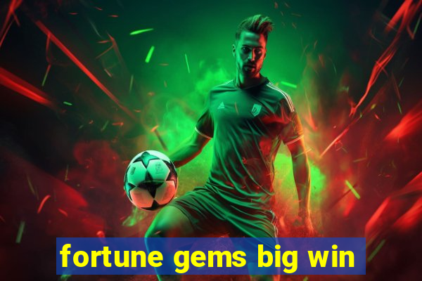 fortune gems big win