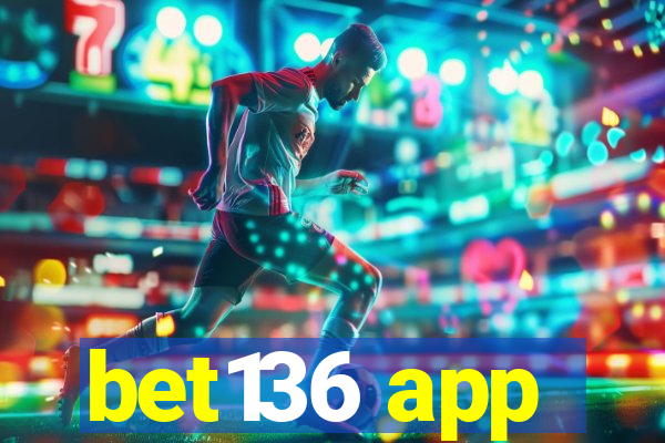 bet136 app