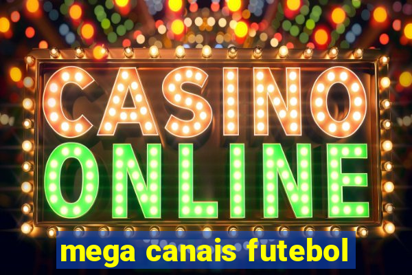 mega canais futebol