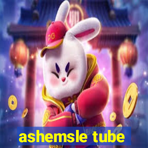 ashemsle tube