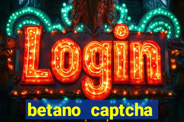 betano captcha security check