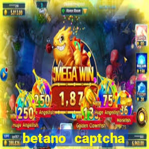betano captcha security check